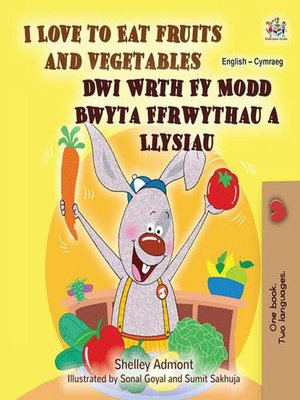 cover image of I Love to Eat Fruits and Vegetables Dwi Wrth Fy Modd Bwyta Ffrwythau a Llysiau